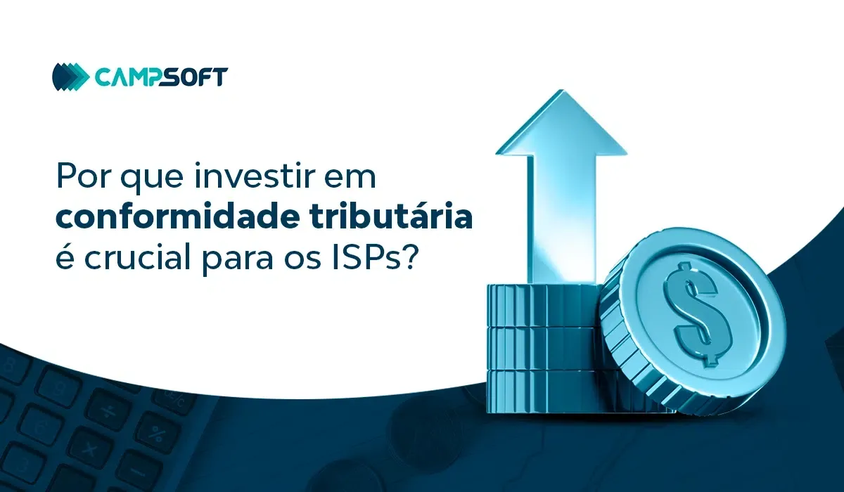 Por que os ISPs devem investir em conformidade tributária? 8 Dicas estratégicas que vão aumentar o resultado dos ISPs para 2025!